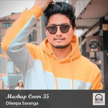 Mashup Cover 35 by Dileepa Saranga – Sinhala song cover